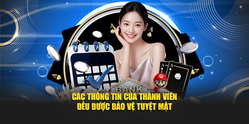 Các thông tin của hội viên tham gia casino đều được bảo vệ tuyệt mật