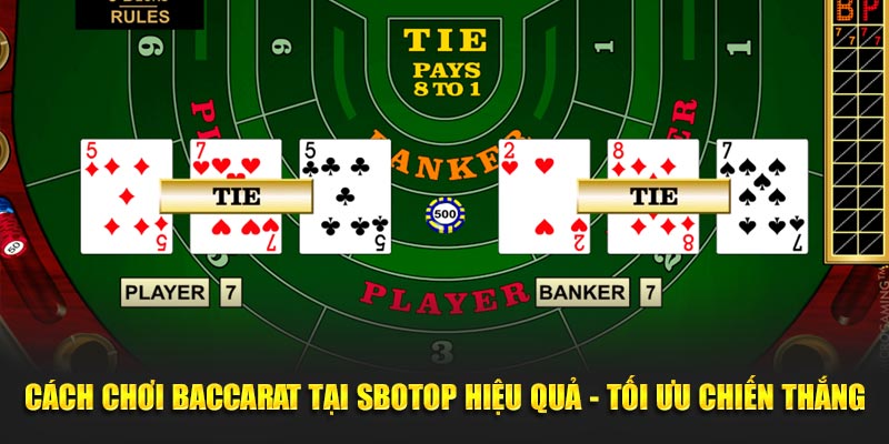 Cách Chơi Baccarat Tại SBOTOP Hiệu Quả - Tối Ưu Chiến Thắng
