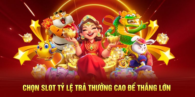 Chọn slot tỷ lệ vượt trội để thắng lớn