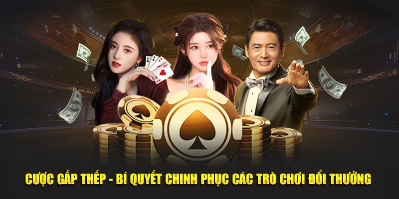 Cược Gấp Thếp - Bí Quyết Chinh Phục Các Trò Chơi Đổi Thưởng