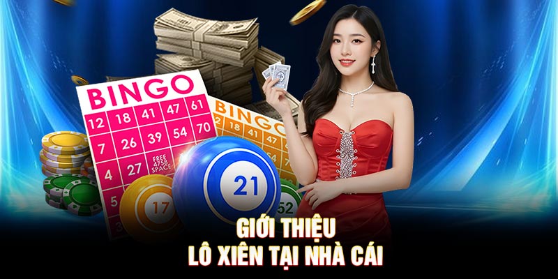 Giới thiệu lô xiên tại nhà cái