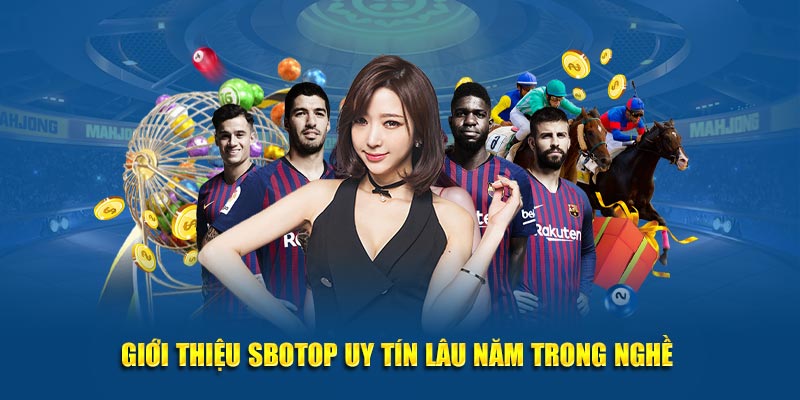 Giới thiệu SBOTOP uy tín lâu năm trong nghề
