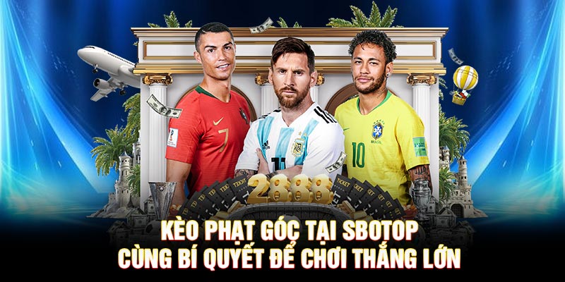 Kèo Phạt Góc Tại SBOTOP Cùng Bí Quyết Để Chơi Thắng Lớn