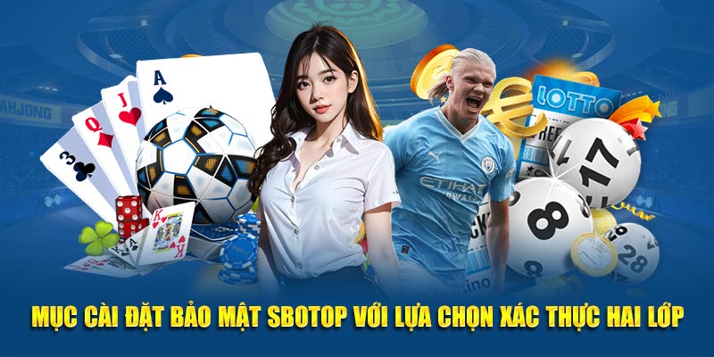 Mục cài đặt bảo mật SBOTOP với lựa chọn xác thực hai lớp