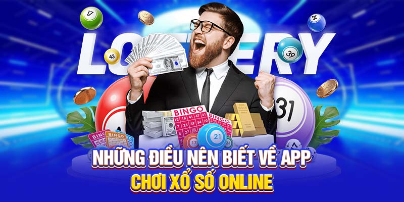 Những điều nên biết về app chơi xổ số online