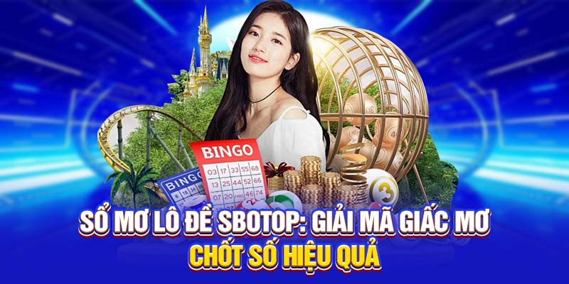 Sổ Mơ Lô Đề SBOTOP - Giải Mã Giấc Mơ Chốt Số Hiệu Quả