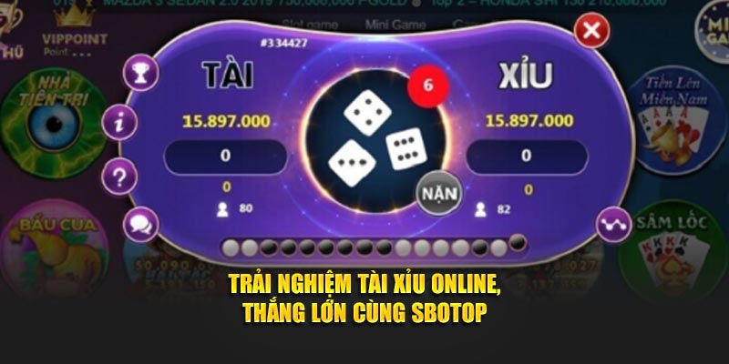 Trải nghiệm tài xỉu online, thắng lớn cùng SBOTOP